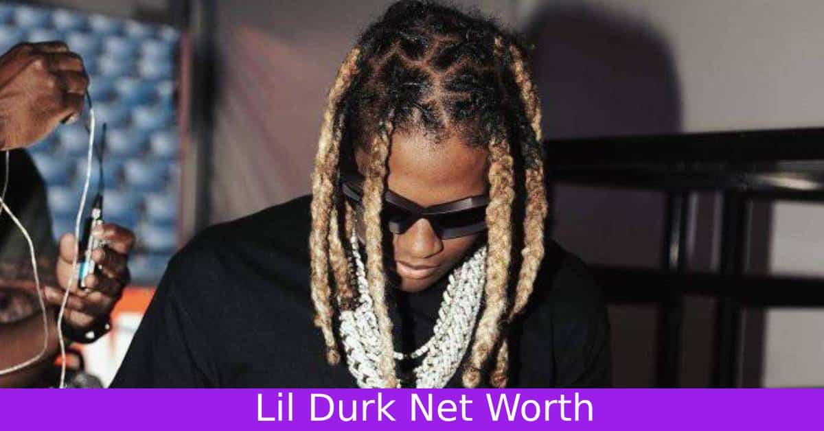 Lil Durk Net Worth