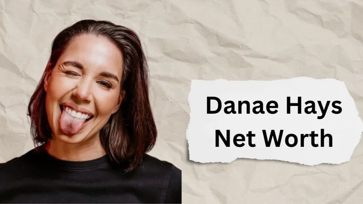 Danae Hays Net Worth 2025: Income, Career & Life Insights